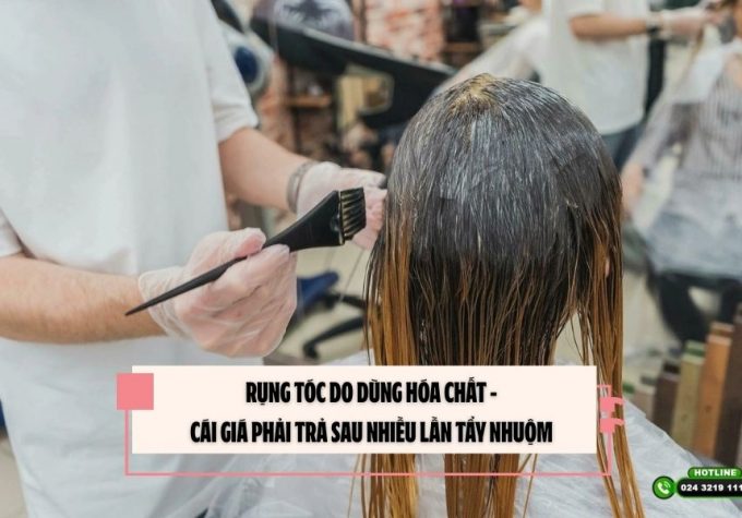 Rụng tóc do dùng hóa chất – Cái giá phải trả sau nhiều lần tẩy nhuộm