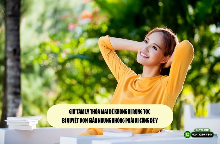 Giữ tâm lý thỏa mái để không bị rụng tóc – Bí quyết đơn giản nhưng không phải ai cũng để ý