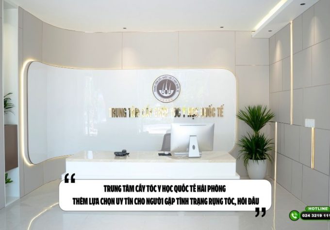Trung tâm Cấy tóc Y học Quốc tế Hải Phòng – Thêm lựa chọn uy tín cho người gặp tình trạng rụng tóc, hói đầu