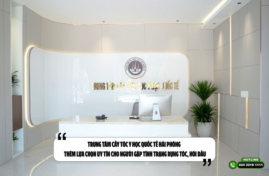 Trung tâm Cấy tóc Y học Quốc tế Hải Phòng – Thêm lựa chọn uy tín cho người gặp tình trạng rụng tóc, hói đầu