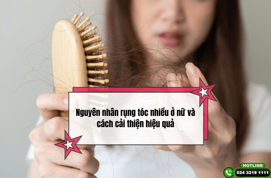 Nguyên nhân rụng tóc nhiều ở nữ và cách cải thiện