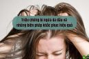 Triệu chứng bị ngứa da đầu và những biện pháp khắc phục hiệu quả