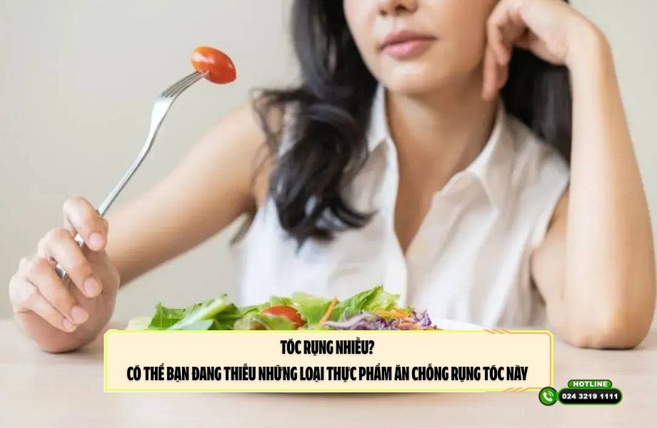 Tóc rụng nhiều? Có thể bạn đang thiếu những loại thực phẩm ăn chống rụng tóc này 