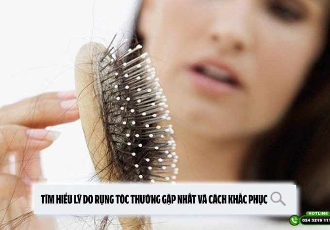Tìm hiểu lý do rụng tóc thường gặp nhất và cách khắc phục