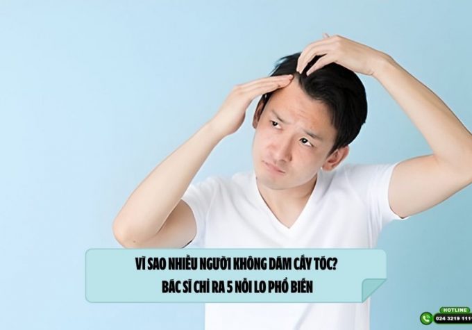 Vì sao nhiều người không dám cấy tóc? Bác sĩ chỉ ra 5 nỗi lo phổ biến