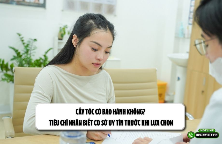 Cấy tóc có bảo hành không? Tiêu chí nhận biết cơ sở uy tín trước khi lựa chọn