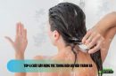 Top 6 chất gây rụng tóc trong dầu gội nên tránh xa