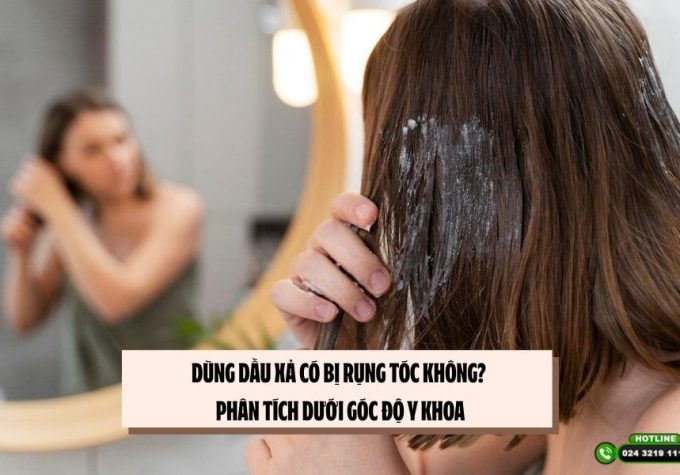 Dùng dầu xả có bị rụng tóc không? Phân tích dưới góc độ y khoa