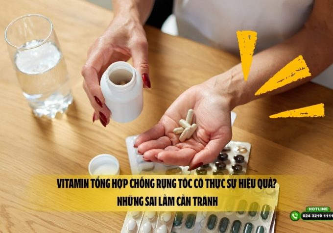 Vitamin tổng hợp chống rụng tóc có thực sự hiệu quả? Những sai lầm cần tránh