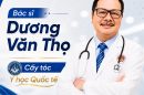 Tiểu sử : Bác sĩ Dương Văn Thọ Cấy tóc Y học Quốc tế