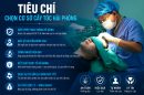 [Tìm Hiểu] : Những tiêu chí chọn cơ sở cấy tóc Hải Phòng