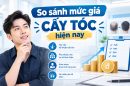 So sánh mức giá cấy tóc hiện nay: Chênh lệch vài chục triệu do đâu?