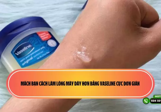 Mách bạn cách làm lông mày dày hơn bằng vaseline cực đơn giản 