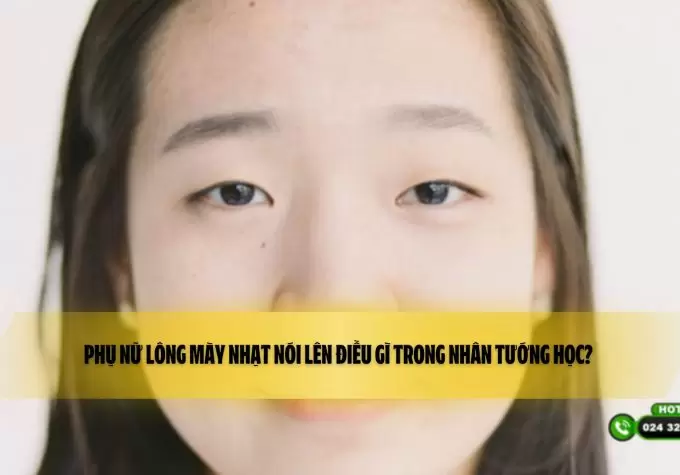 Phụ nữ lông mày nhạt nói lên điều gì trong nhân tướng học? 
