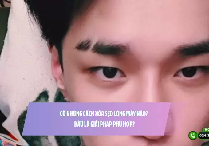 Có những cách xóa sẹo lông mày nào? Đâu là giải pháp phù hợp?