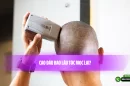Cạo đầu bao lâu tóc mọc lại?
