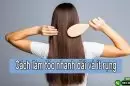 Bật mí cách làm cho tóc nhanh dài và ít rụng hiệu quả